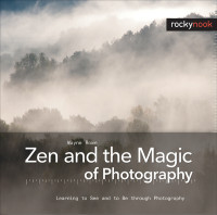 Wayne Rowe — Zen and the Magic of Photography