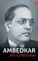 Ambedkar, B. R. — Ambedkar: An Overview