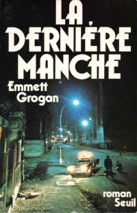 Grogan, Emmett [Grogan, Emmett] — La dernière manche