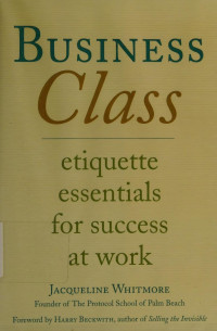 Whitmore, Jacqueline — Business class : etiquette essentials for success at work