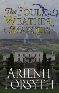 Arienh Forsyth — The Foul Weather Marquis