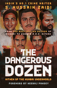 S. Hussain Zaidi — The Dangerous Dozen