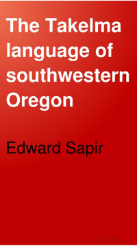 Edward Sapir — The Takelma language of southwestern Oregon