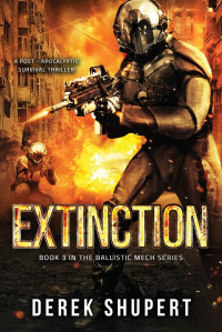 Derek Shupert — Ballistic Mech 3 - Extinction