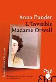 Anna Funder — L'invisible madame Orwell