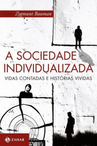 Zygmunt Bauman — A sociedade individualizada