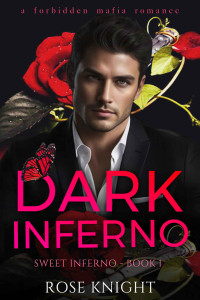 Rose Knight — Dark Inferno: A Forbidden Dark Mafia Romance