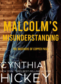 Cynthia Hickey [Hickey, Cynthia] — Malcolm's Misunderstanding (Brothers Of Copper Pass #7)