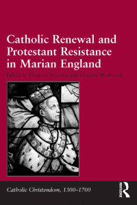 Vivienne Westbrook;Elizabeth Evenden; — Catholic Renewal and Protestant Resistance in Marian England