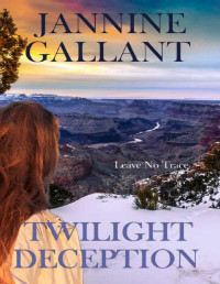 Jannine Gallant — Twilight Deception (Leave No Trace Book 3)