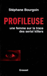 Stéphane Bourgoin — Profileuse : Une femme sur la trace des serial killers