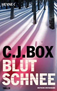 Box, C.J. [Box, C.J.] — Joe Pickett 03 - Blutschnee