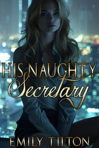 Emily Tilton — His Naughty Secretary