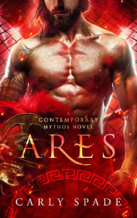 Carly Spade — Ares (Contemporary Mythos Book 3)