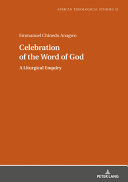 Anagwo, Emmanuel Chinedu — Celebration of the Word of God: A Liturgical Enquiry (African Theological Studies/ Etudes Théologiques Africaines Book 21)