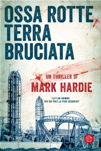 Mark Hardie — Ossa rotte, terra bruciata