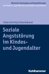 Julian Schmitz & Julia Asbrand — Soziale Angststörung im Kindes- und Jugendalter