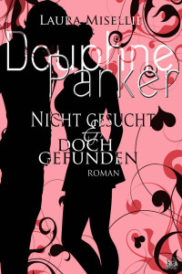 Laura Misellie [Misellie, Laura] — Douphne Parker: Nicht gesucht & doch gefunden (German Edition)