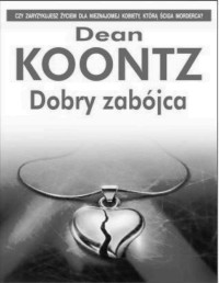 KOONTZ DEAN R — Dobry zabojca