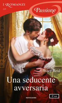 Stacy Reid — Una seducente avversaria (I Romanzi Passione)