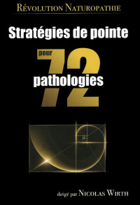 Nicolas Wirth — Stratégies de pointe pour 72 pathologies