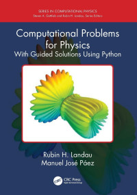 Rubin H. Landau, Manuel Jos Pez — Computational Problems for Physics: With Guided Solutions Using Python