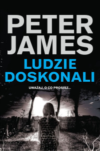 Peter James — Ludzie doskonali