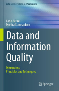 Carlo Batini, Monica Scannapieco — Data and Information Quality