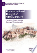 Tomohito Baji — The International Thought of Alfred Zimmern: Classicism, Zionism and the Shadow of Commonwealth