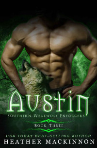 Heather MacKinnon — Austin (Southern Werewolf Enforcers Book 3)