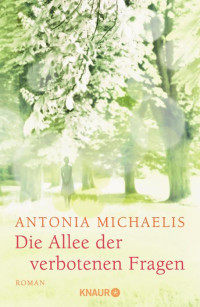 Michaelis, Antonia — Die Allee der verbotenen Fragen