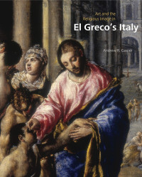 Casper, Andrew R. — Art and the Religious Image in El Greco’s Italy