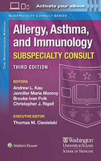 Andrew Kau, Jennifer Marie Monroy, Brooke Ivan Polk, Christopher J. Rigell — The Washington Manual Allergy, Asthma, and Immunology Subspecialty Consult (The Washington Manual Subspecialty Consult Series), 3e (Jun 11, 2021)_(1975113268)_(LWW)