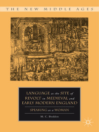 M. C. Bodden — LANGUAGE AS THE SITE OF REVOLT IN MEDIEVAL AND EARLY MODERN ENGLAND