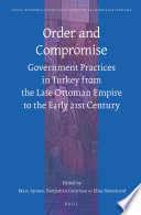 coll — Order and Compromise: Government Practices in Turkey from the Late Ottoman Empire to the Early 21st Century