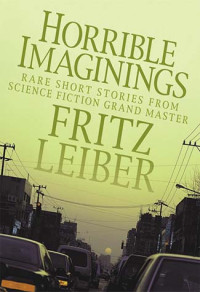 Fritz Leiber — Horrible Imaginings