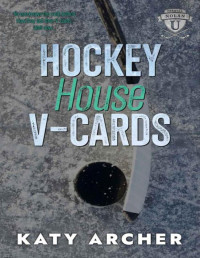 Katy Archer — Hockey House V-Cards: A College Sports Romance (Nolan U Hockey)