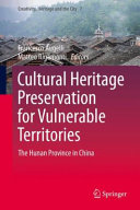 Francesco Augelli, Matteo Rigamonti — Cultural Heritage Preservation for Vulnerable Territories: The Hunan Province in China