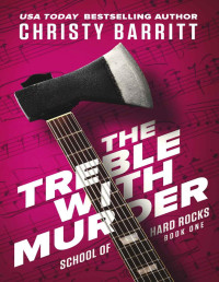 Christy Barritt — The Treble with Murder: a cozy amateur sleuth mystery (The School of Hard Rocks Mysteries Book 1)