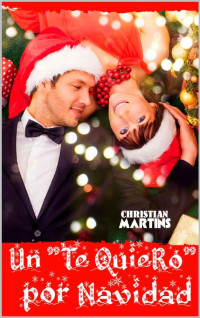 Christian Martins — Un "te quiero" por Navidad (Spanish Edition)