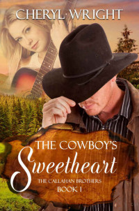 Cheryl Wright — The Cowboy's Sweetheart (Callahan Brothers Book 1)