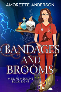 Amorette Anderson — Bandages and Brooms (Midlife Medicine Witch Mystery 8)