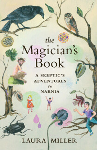 Miller, Laura — Narnia, The Magician's Book · A Skeptic's Adventures in