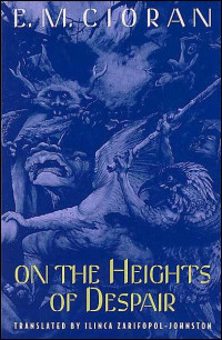 E.M. Cioran — On the Heights of Despair