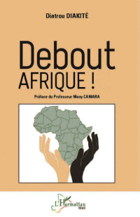 Diatrou Diakit; — Debout AFRIQUE !