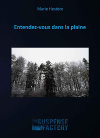 Marie Hestère [Hestère, Marie] — Entendez-vous dans la plaine (French Edition)