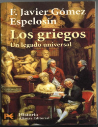 Francisco Javier Gómez Espelosín — Los griegos, un legado universal