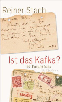 Stach, Reiner — Ist das Kafka? · 99 Fundstücke