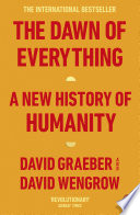 David Graeber, David Wengrow — The Dawn of Everything