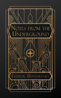Fyodor Dostoyevsky — Notes from the Underground